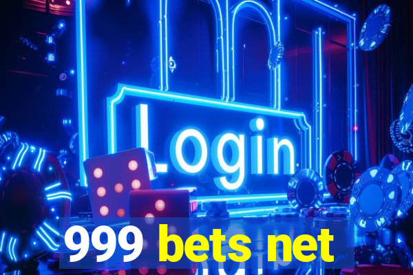 999 bets net